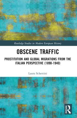 Obscene Traffic: Prostitution and Global Migrations from the Italian Perspective (1890–1940) de Laura Schettini