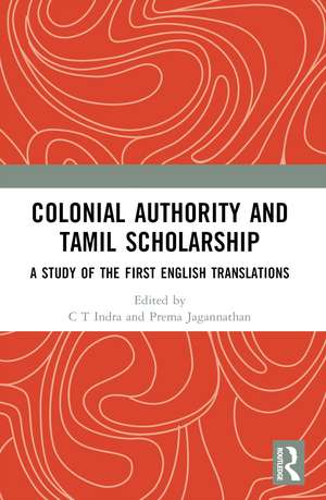 Colonial Authority and Tamiḻ Scholarship: A Study of the First English Translations de C T Indra