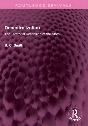 Decentralization: The Territorial Dimension of the State de Brian C. Smith