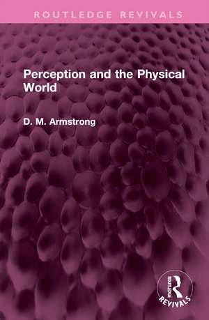 Perception and the Physical World de D. M. Armstrong