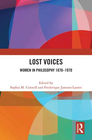 Lost Voices: Women in Philosophy 1870–1970 de Sophia M. Connell