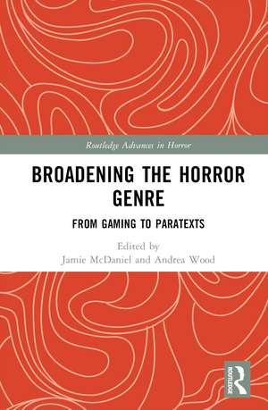 Broadening the Horror Genre: From Gaming to Paratexts de Jamie L. McDaniel