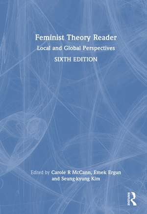 Feminist Theory Reader: Local and Global Perspectives de Carole R McCann