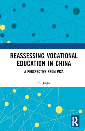 Reassessing Vocational Education in China: A Perspective From PISA de Xu JinJie