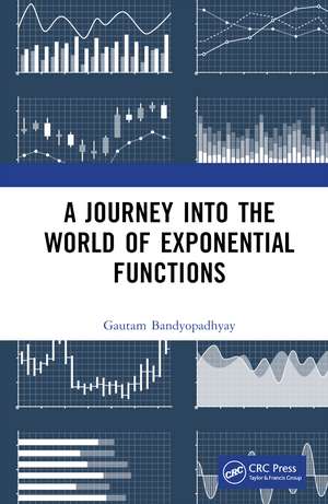 A Journey into the World of Exponential Functions de Gautam Bandyopadhyay