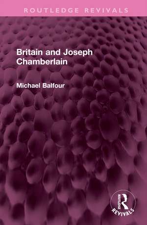 Britain and Joseph Chamberlain de Michael Balfour