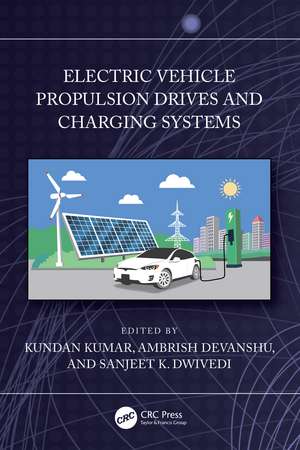 Electric Vehicle Propulsion Drives and Charging Systems de Kundan Kumar