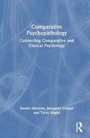 Comparative Psychopathology: Connecting Comparative and Clinical Psychology de Daniel Marston