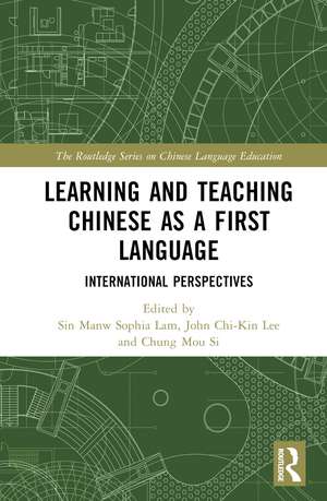 Learning and Teaching Chinese as a First Language: International Perspectives de Sin Manw Sophia Lam