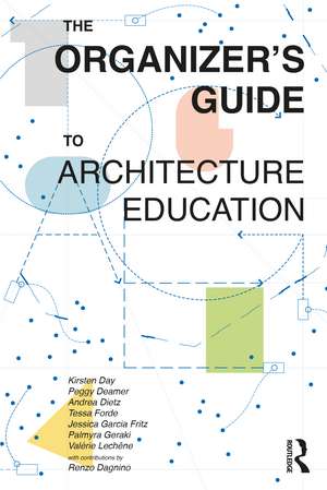 The Organizer’s Guide to Architecture Education de Kirsten Day