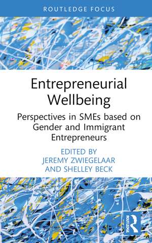 Entrepreneurial Wellbeing: Perspectives in SMEs based on Gender and Immigrant Entrepreneurs de Jeremy Zwiegelaar