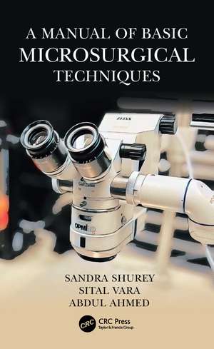 A Manual of Basic Microsurgical Techniques de Sandra Shurey