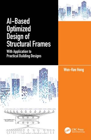 AI-Based Optimized Design of Structural Frames: With Application to Practical Building Designs de Won‐Kee Hong