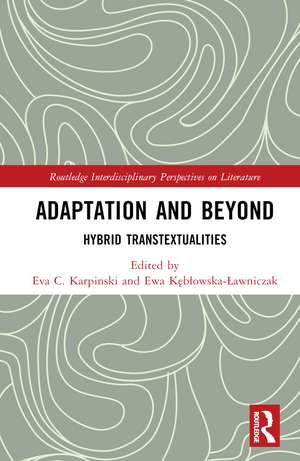 Adaptation and Beyond: Hybrid Transtextualities de Eva C. Karpinski