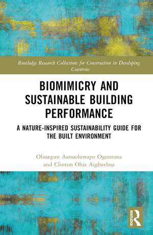 Biomimicry and Sustainable Building Performance: A Nature-inspired Sustainability Guide for the Built Environment de Olusegun Aanuoluwapo Oguntona