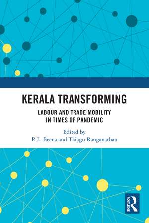 Kerala Transforming: Labor and Trade Mobility in times of Pandemic de P.L. Beena