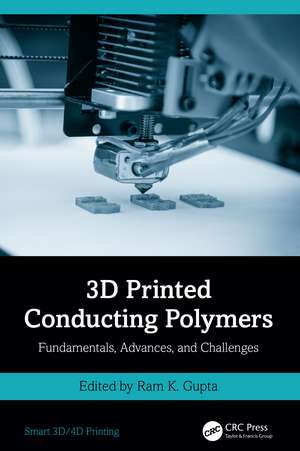 3D Printed Conducting Polymers: Fundamentals, Advances, and Challenges de Ram K. Gupta