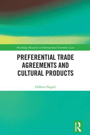 Preferential Trade Agreements and Cultural Products de Gilbert Gagné