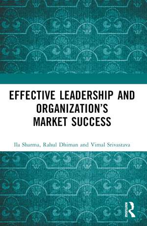 Effective Leadership and Organization’s Market Success de Ila Sharma