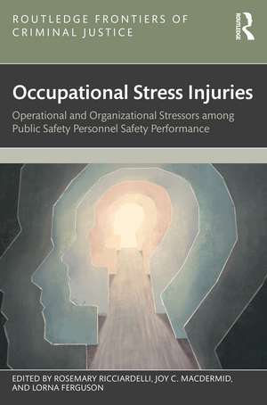 Occupational Stress Injuries: Operational and Organizational Stressors Among Public Safety Personnel de Rosemary Ricciardelli