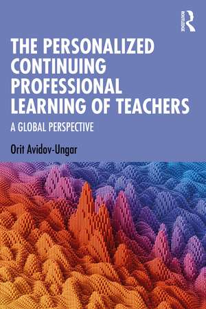 The Personalized Continuing Professional Learning of Teachers: A Global Perspective de Orit Avidov-Ungar