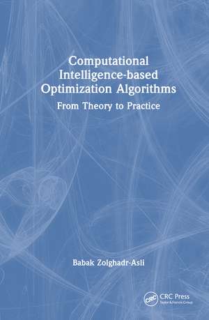Computational Intelligence-based Optimization Algorithms: From Theory to Practice de Babak Zolghadr-Asli