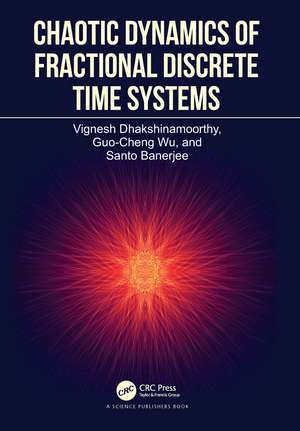 Chaotic Dynamics of Fractional Discrete Time Systems de Vignesh Dhakshinamoorthy