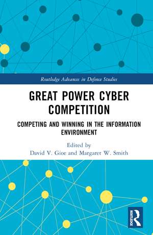 Great Power Cyber Competition: Competing and Winning in the Information Environment de David V. Gioe