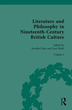 Literature and Philosophy in Nineteenth Century British Culture: Volume I: Literature and Philosophy of the Romantic Period de Monika Class