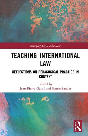 Teaching International Law: Reflections on Pedagogical Practice in Context de Jean-Pierre Gauci