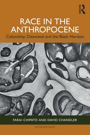 Race in the Anthropocene: Coloniality, Disavowal and the Black Horizon de Farai Chipato