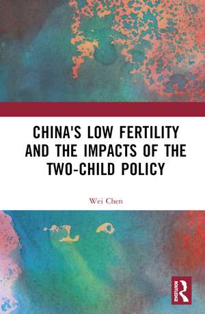 China's Low Fertility and the Impacts of the Two-Child Policy de Wei Chen