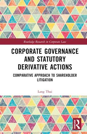 Corporate Governance and Statutory Derivative Actions: Comparative Approach to Shareholder Litigation de Lang Thai