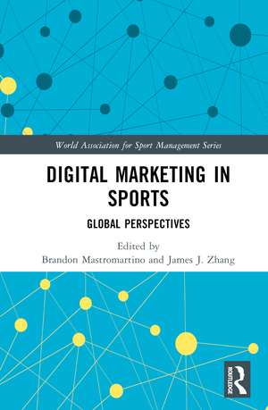 Digital Marketing in Sports: Global Perspectives de Brandon Mastromartino