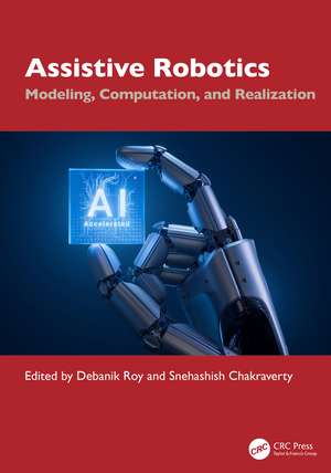 Assistive Robotics: Modeling, Computation, and Realization de Debanik Roy