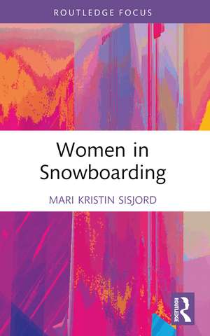 Women in Snowboarding de Mari Kristin Sisjord