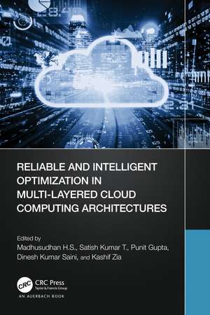 Reliable and Intelligent Optimization in Multi-Layered Cloud Computing Architectures de Madhusudhan H. S.