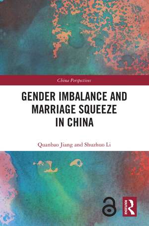 Gender Imbalance and Marriage Squeeze in China de Quanbao Jiang