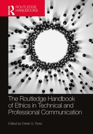 The Routledge Handbook of Ethics in Technical and Professional Communication de Derek G. Ross