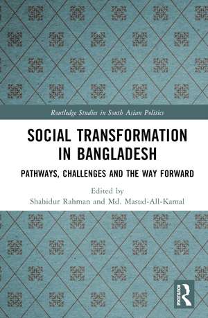 Social Transformation in Bangladesh: Pathways, Challenges and the Way Forward de Shahidur Rahman