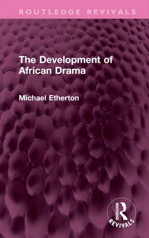 The Development of African Drama de Michael Etherton