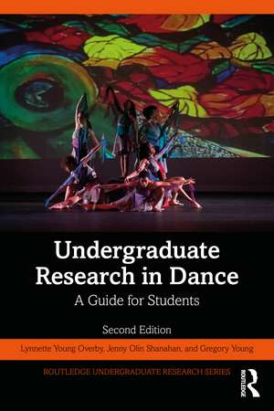 Undergraduate Research in Dance: A Guide for Students de Lynnette Young Overby