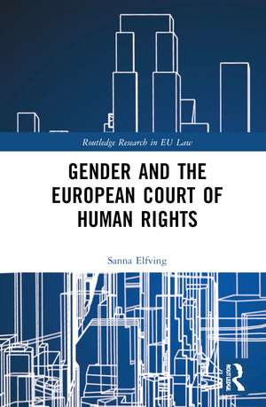 Gender and the European Court of Human Rights de Sanna Elfving