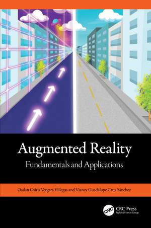 Augmented Reality: Fundamentals and Applications de Osslan Osiris Vergara Villegas