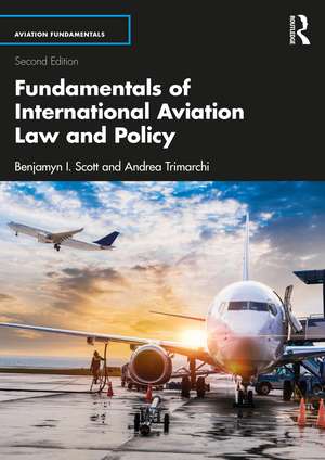 Fundamentals of International Aviation Law and Policy de Benjamyn I. Scott