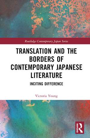 Translation and the Borders of Contemporary Japanese Literature: Inciting Difference de Victoria Young