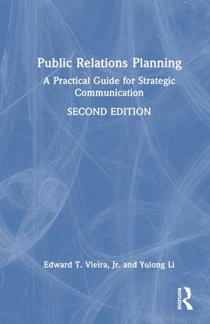 Public Relations Planning: A Practical Guide for Strategic Communication de Jr. Edward T. Vieira