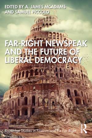 Far-Right Newspeak and the Future of Liberal Democracy de A. James McAdams