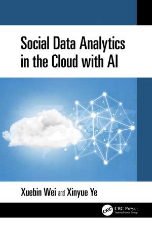 Social Data Analytics in the Cloud with AI de Xuebin Wei
