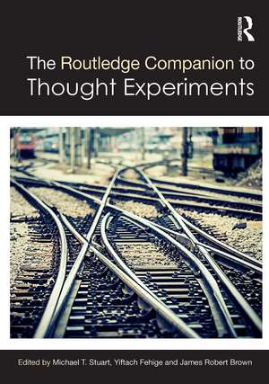 The Routledge Companion to Thought Experiments de Michael T Stuart